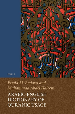 Arabic-English Dictionary of Qurʾanic Usage by Badawi, Elsaid