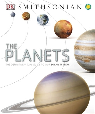 The Planets: The Definitive Visual Guide to Our Solar System by DK