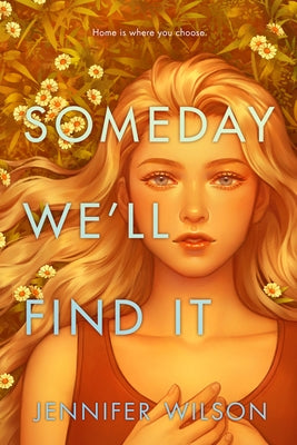 Someday We'll Find It by Wilson, Jennifer