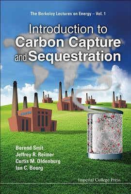 Introduction to Carbon Capture and Sequestration by Berend Smit, Jeffrey R. Reimer Curtis M.