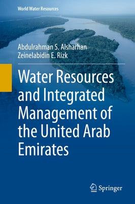 Water Resources and Integrated Management of the United Arab Emirates by Alsharhan, Abdulrahman S.