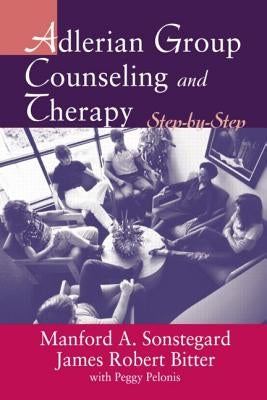 Adlerian Group Counseling and Therapy: Step-by-Step by Bitter, James Robert