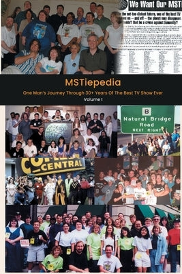 MSTiepedia - One Man's Journey Through 30+ Years Of The Best TV Show Ever (Volume I) by Cornell, Chris Sampo