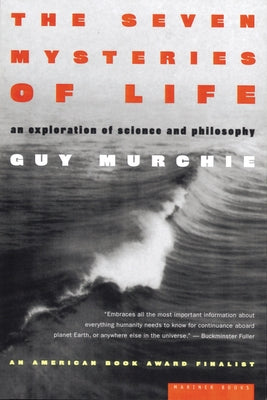 The Seven Mysteries of Life: An Exploration of Science and Philosophy by Murchie, Guy