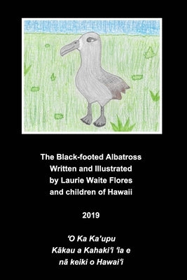 The Black Footed Albatross - Ka'upu by Flores, Laurie Waite