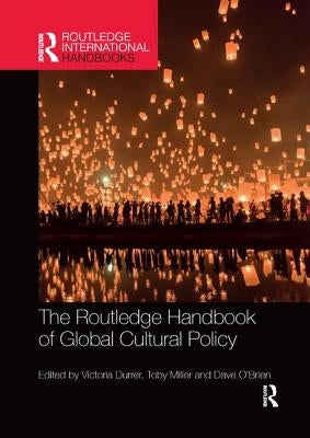 The Routledge Handbook of Global Cultural Policy by Durrer, Victoria