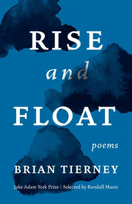 Rise and Float: Poems by Tierney, Brian