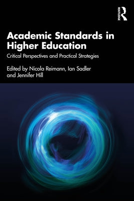 Academic Standards in Higher Education: Critical Perspectives and Practical Strategies by Reimann, Nicola