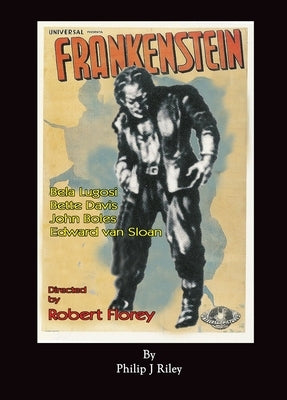 Robert Florey's Frankenstein Starring Bela Lugosi (hardback) by Riley, Philip J.