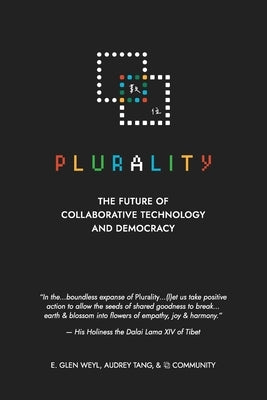 ⿻ 數位 Plurality: The Future of Collaborative Technology and Democracy by Weyl, E. Glen