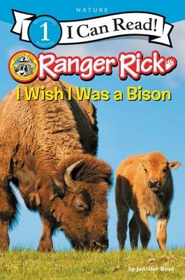 Ranger Rick: I Wish I Was a Bison by BovÃ©, Jennifer