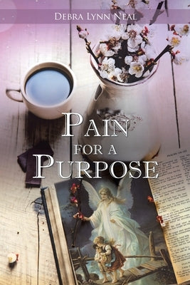 Pain for a Purpose by Neal, Debra Lynn