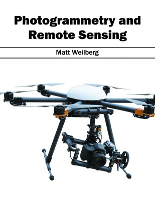 Photogrammetry and Remote Sensing by Weilberg, Matt