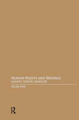 Human Rights and Wrongs: Slavery, Terror, Genocide by Fein, Helen