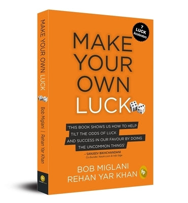 Make Your Own Luck: How to Increase Your Odds of Success in Sales, Startups, Corporate Career and Life by Miglani, Bob