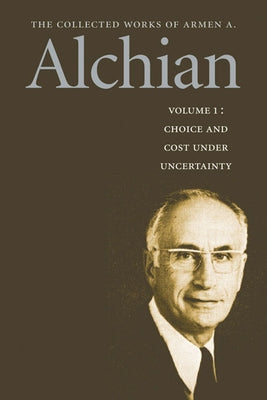 The Collected Works of Armen A. Alchian by Alchian, Armen A.