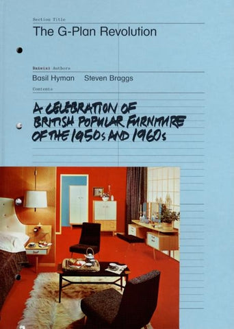 The G-Plan Revolution: A Celebration of British Popular Furniture of the 1950s and 1960s by Hyman, Basil