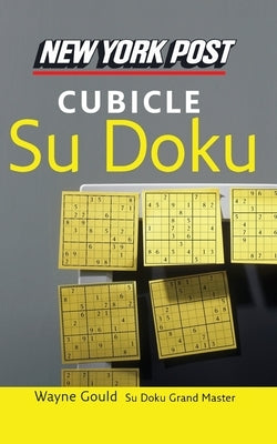 New York Post Cubicle Sudoku: The Official Utterly Addictive Number-Placing Puzzle by Gould, Wayne