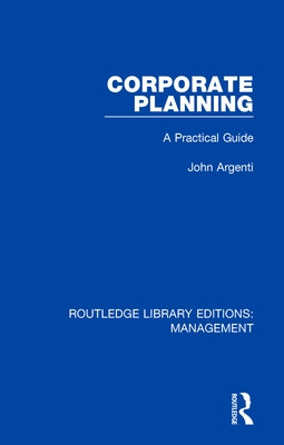 Corporate Planning: A Practical Guide by Argenti, John