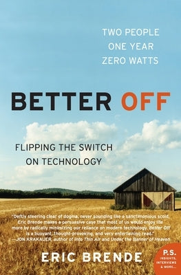 Better Off: Flipping the Switch on Technology by Brende, Eric