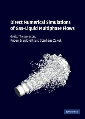 Direct Numerical Simulations of Gas-Liquid Multiphase Flows by Tryggvason, GrÃ©tar