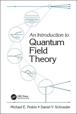 An Introduction To Quantum Field Theory by Peskin, Michael E.