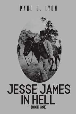 Jesse James in Hell - Book One by Lyon, Paul J.