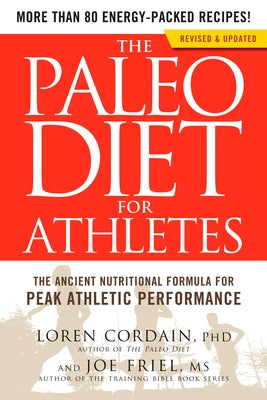 The Paleo Diet for Athletes: The Ancient Nutritional Formula for Peak Athletic Performance by Cordain, Loren