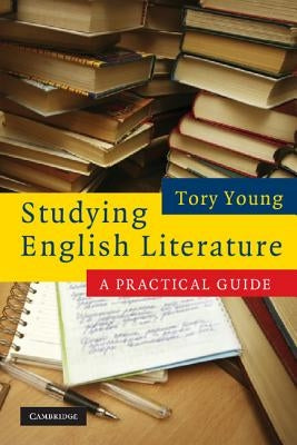 Studying English Literature: A Practical Guide by Young, Tory