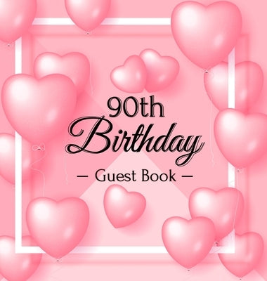 90th Birthday Guest Book: Keepsake Gift for Men and Women Turning 90 - Hardback with Funny Pink Balloon Hearts Themed Decorations & Supplies, Pe by Lukesun, Luis