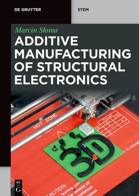 Additive Manufacturing of Structural Electronics by Sloma, Marcin