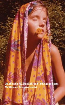 Adult Child of Hippies by Yamauchi, Willow