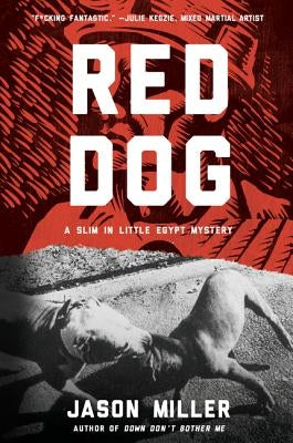 Red Dog: A Slim in Little Egypt Mystery by Miller, Jason