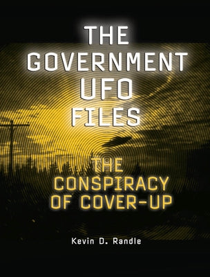 The Government UFO Files: The Conspiracy of Cover-Up by Randle, Kevin D.