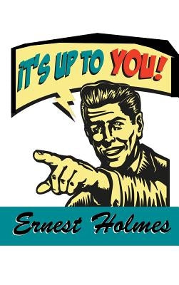 It's Up to You by Holmes, Ernest