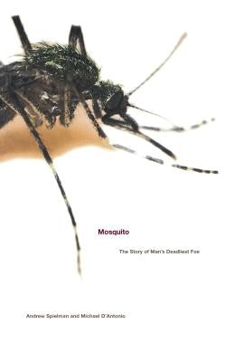 Mosquito: The Story of Man's Deadliest Foe by D'Antonio, Michael