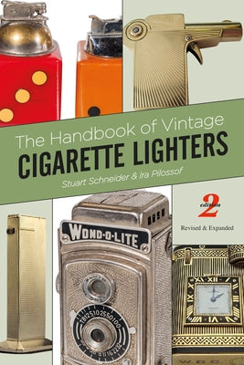 The Handbook of Vintage Cigarette Lighters by Schneider, Stuart