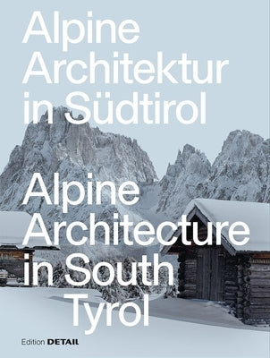 Alpine Architecture in South Tyrol by Reisch, Daniel