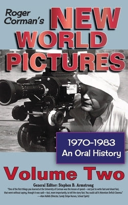 Roger Corman's New World Pictures, 1970-1983: An Oral History, Vol. 2 (hardback) by Armstrong, Stephen B.