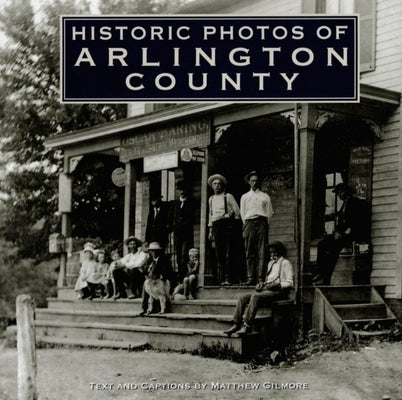 Historic Photos of Arlington County by Gilmore, Matthew