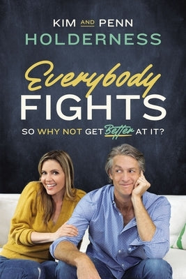 Everybody Fights: So Why Not Get Better at It? by Holderness, Kim