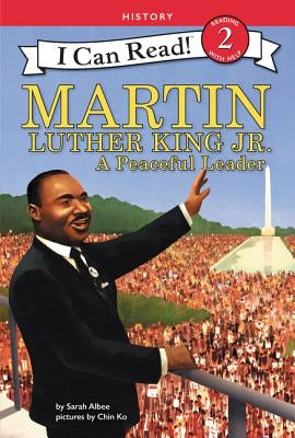 Martin Luther King Jr.: A Peaceful Leader by Albee, Sarah