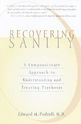 Recovering Sanity: A Compassionate Approach to Understanding and Treating Pyschosis by Povdoll, Edward M.