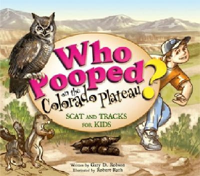 Who Pooped in the Park? Colorado Plateau by Robson, Gary D.