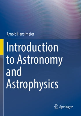 Introduction to Astronomy and Astrophysics by Hanslmeier, Arnold