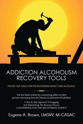 Addiction Alcoholism Recovery Tools by Brown, Eugene