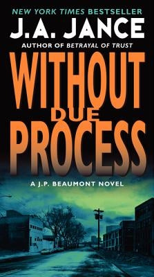 Without Due Process: A J.P. Beaumont Novel by Jance, J. A.