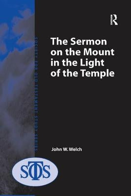 The Sermon on the Mount in the Light of the Temple by Welch, John W.