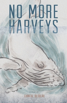 No More Harveys by Bilodeau, Chantal