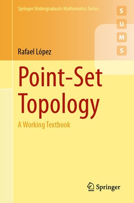 Point-Set Topology: A Working Textbook by L?pez, Rafael